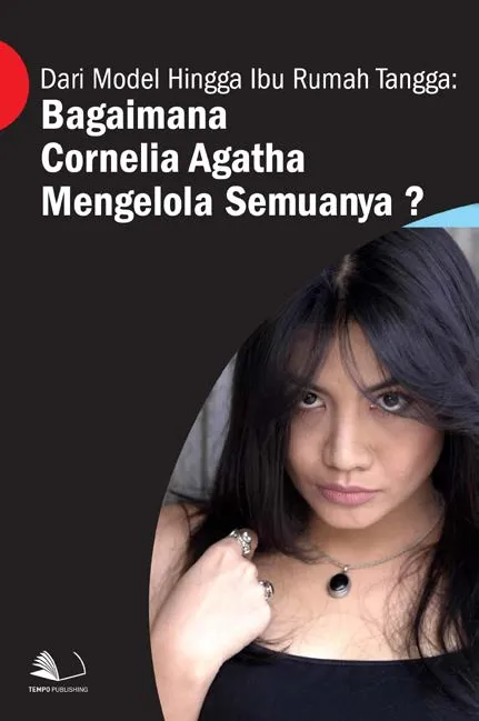 Dari Model Hingga Ibu Rumah Tangga : Bagaimana Cornelia Agatha Mengelola Semuanya?