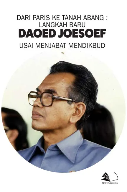 Dari Paris ke Tanah Abang : Langkah Baru Daoed Joesoef Usai Menjabat Mendikbud