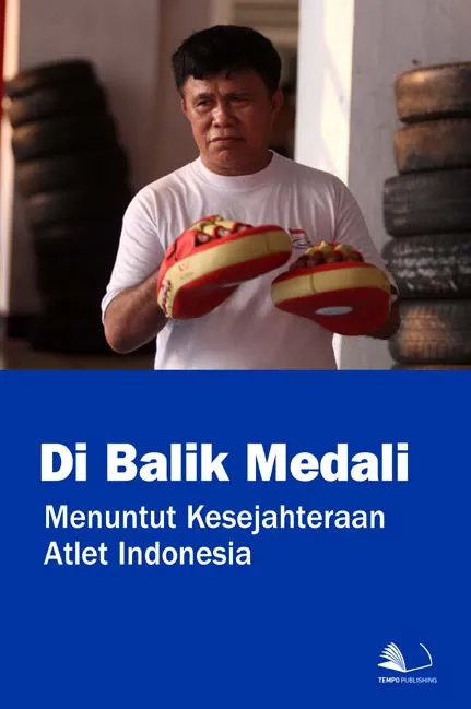 Di Balik Medali : Menuntut Kesejahteraan Atlet Indonesia