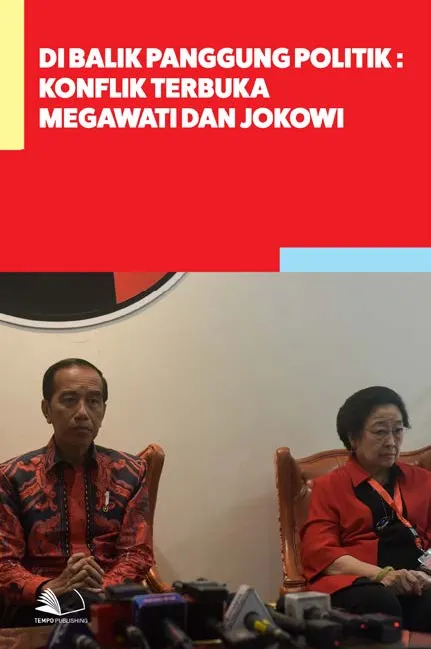 Di Balik Panggung Politik : Konflik Terbuka Megawati dan Jokowi