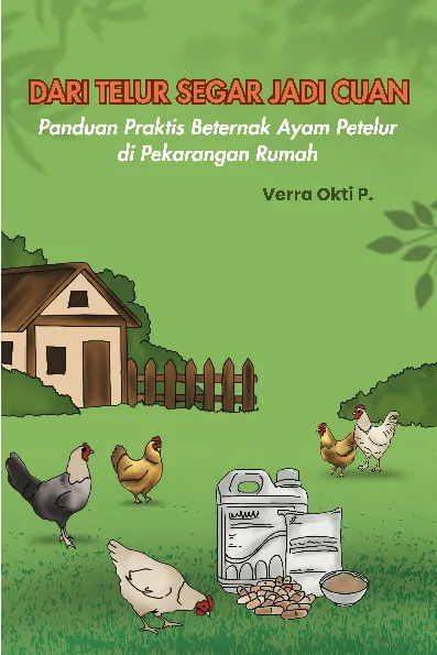 Dari telur segar jadi cuan : panduan praktis beternak ayam petelur di pekarangan rumah
