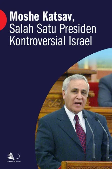 Moshe Katsav, Salah Satu Presiden Kontroversial Israel