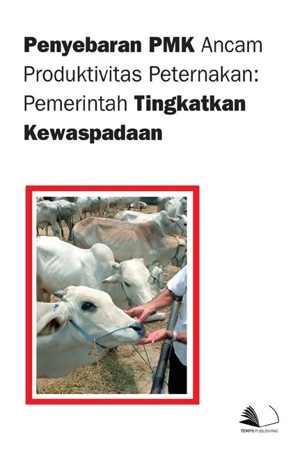 Penyebaran PMK Ancam Produktivitas Peternakan : Pemerintah Tingkatkan Kewaspadaan