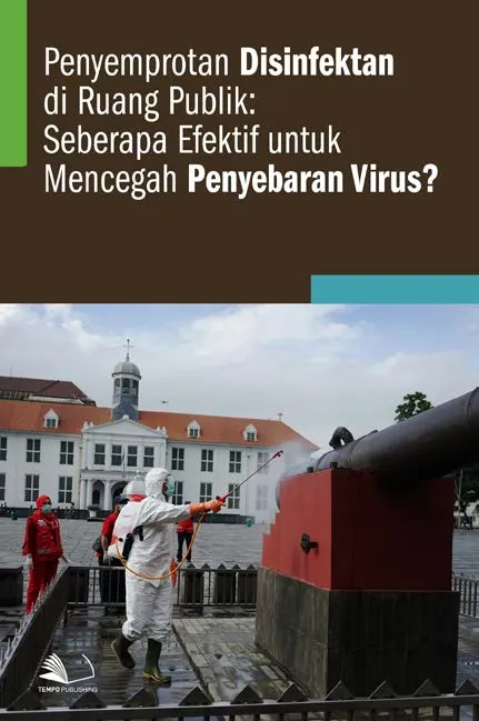 Penyemprotan Disinfektan di Ruang Publik : Seberapa Efektif Untuk Mencegah Penyebaran Virus?