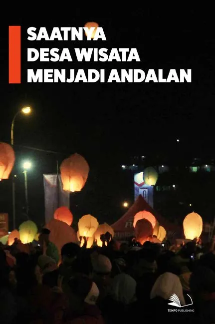 Saatnya Desa Wisata Menjadi Andalan