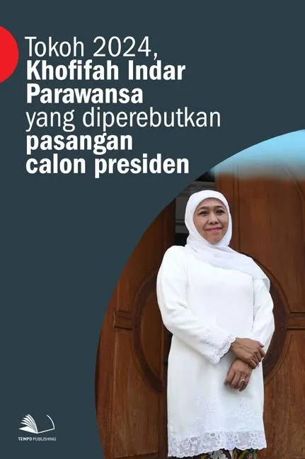 Tokoh 2024, Khofifah Indar Parawansa yang Diperebutkan Pasangan Calon Presiden