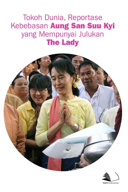 Tokoh Dunia, Reportase Kebebasan Aung San Suu Kyi yang Mempunyai Julukan The Lady