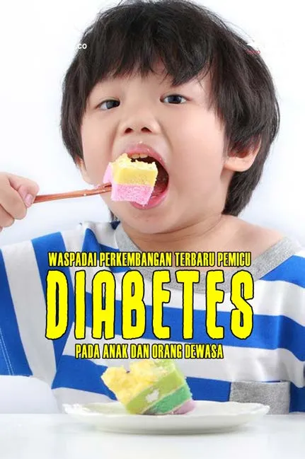 Waspadai Perkembangan Terbaru Pemicu Diabetes Pada Anak dan Orang Dewasa