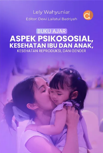 Buku Ajar Aspek Psikososial, Kesehatan Ibu dan Anak, Kesehatan Reproduksi, dan Gender