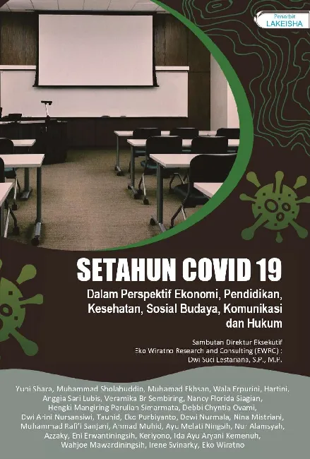 SETAHUN COVID 19 Dalam Perspektif Ekonomi, Pendidikan, Kesehatan, Sosial Budaya, Komunikasi dan Hukum