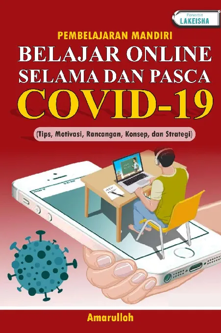 PEMBELAJARAN MANDIRI BELAJAR ONLINE SELAMA DAN PASCA COVID-19 (Tips, Motivasi, Rancangan, Konsep, dan Strategi)