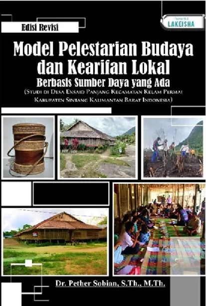 MODEL PELESTARIAN BUDAYA DAN KEARIFAN LOKAL BERBASIS SUMBER DAYA YANG ADA Studi di Desa Ensaid Panjang Kecamatan Kelam Permai Kabupaten Sintang Kalimantan Barat