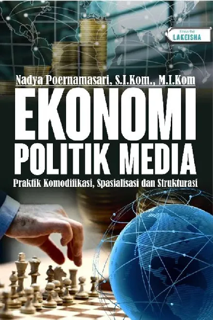 EKONOMI POLITIK MEDIA Praktik Komodifikasi, Spasialisasi dan Strukturasi