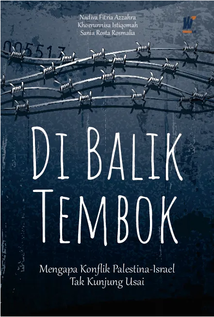 DI BALIK TEMBOK: Mengapa Konflik Palestina-Israel Tak Kunjung Usai?