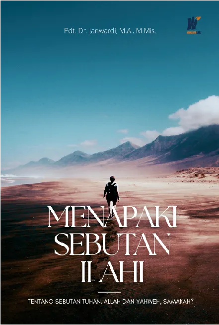 MENAPAKI SEBUTAN ILAHI: Tentang Sebutan Tuhan, Allah Dan Yahweh, Samakah?
