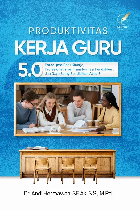PRODUKTIVITAS KERJA GURU 5.0 Paradigma Baru Kinerja, Profesionalisme, Transformasi Pendidikan, dan Daya Saing Pendidikan Abad 21