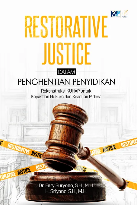 RESTORATIVE JUSTICE DALAM PENGHENTIAN PENYIDIKAN: Rekonstruksi KUHAP untuk Kepastian Hukum dan Keadilan Pidana