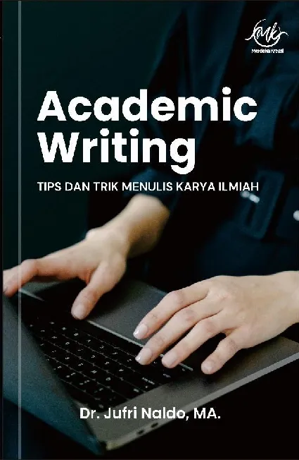 ACADEMIC WRITING Tips dan Trik Menulis Karya Ilmiah