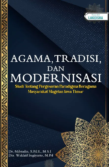 AGAMA, TRADISI, DAN MODERNISASI Studi tentang Pergeseran Paradigma Beragama Masyarakat Magetan Jawa Timur