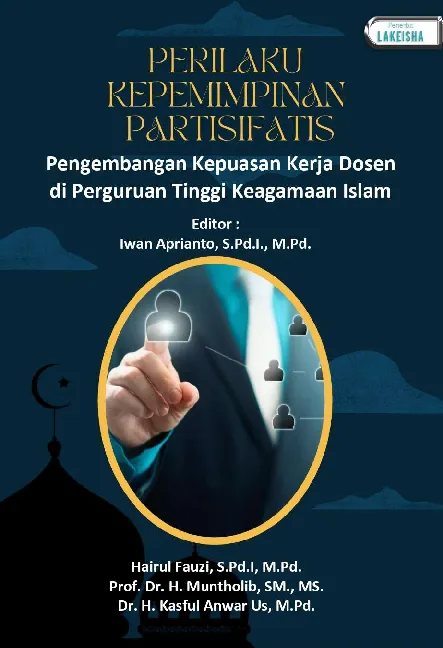 PERILAKU KEPEMIMPINAN PARTISIPATIF Pengembangan Kepuasan Kerja Dosen di Perguruan Tinggi Keagamaan Islam