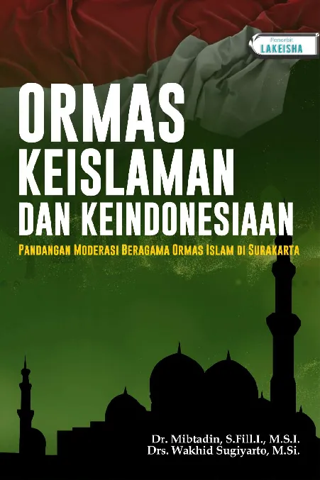 ORMAS, KEISLAMAN, DAN KEINDONESIAAN: Pandangan Moderasi Beragama Ormas Islam di Surakarta