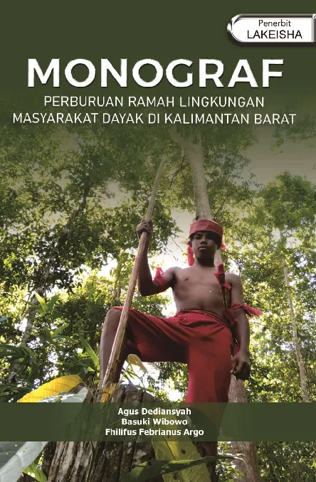 MONOGRAF PERBURUAN RAMAH LINGKUNGAN MASYARAKAT DAYAK DI KALIMANTAN BARAT