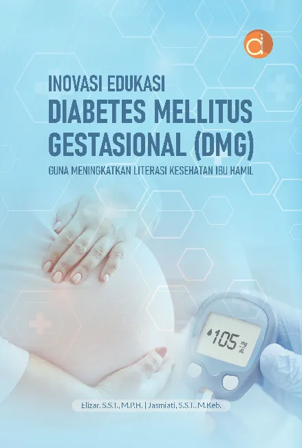 Inovasi Edukasi Diabetes Mellitus Gestasional (DMG) Guna Meningkatkan Literasi Kesehatan Ibu Hamil