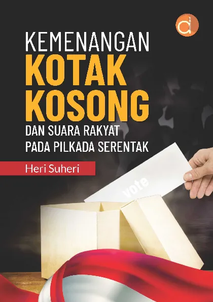 Kemenangan Kotak Kosong dan Suara Rakyat pada Pilkada Serentak