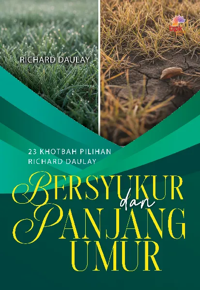 Bersyukur Dan Panjang Umur: 23 Khotbah Pilihan Richard Daulay