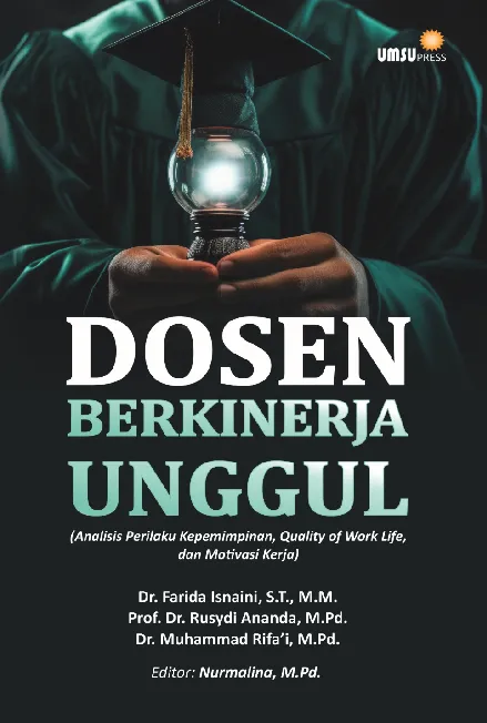 Dosen Berkinerja Unggul (Analisis Perilaku Kepemimpinan, Qualityof Work Life, dan Motivasi Kerja)