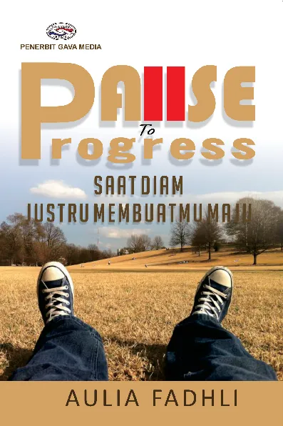 Pause To Progress ; Saat Diam Justru Membuatmu Maju