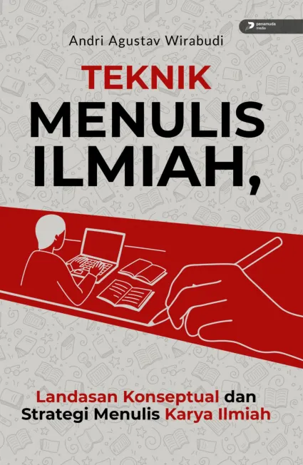 Teknik Menulis Ilmiah Landasan Konseptual dan Strategi Menulis Karya Ilmiah