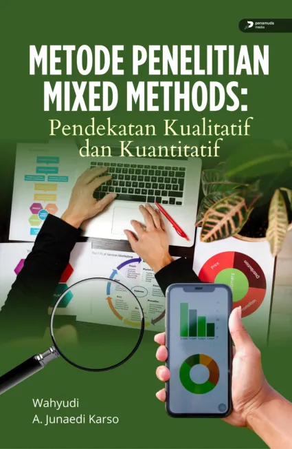 Metode Penelitian Mixed Methods: Pendekatan Kualitatif dan Kuantitatif