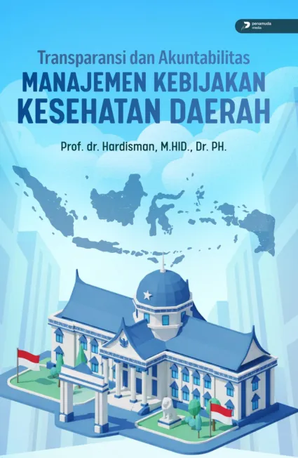Transparansi dan Akuntabilitas Manajemen Kebijakan Kesehatan Daerah
