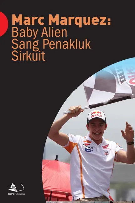 Marc Marquez : Baby Alien Sang Penakluk Sirkuit