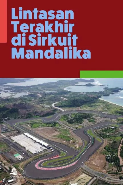 Lintasan Terakhir di Sirkuit Mandalika