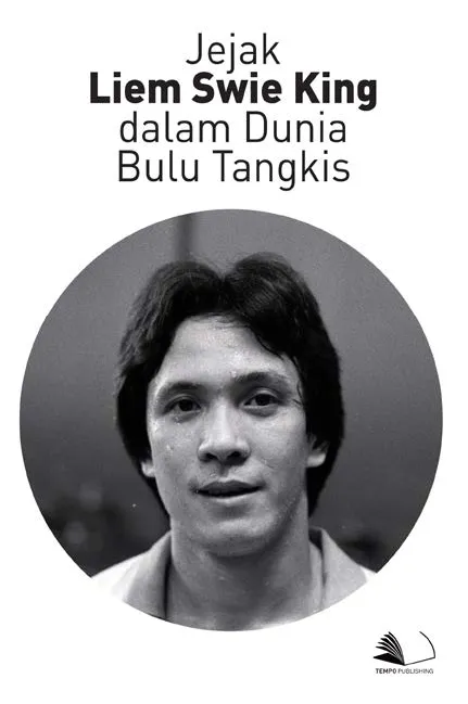 Jejak Liem Swie King Dalam Dunia Bulu Tangkis
