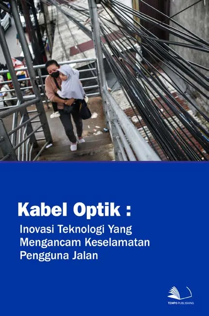 Kabel Optik : Inovasi Teknologi yang Mengancam Keselamatan Pengguna Jalan