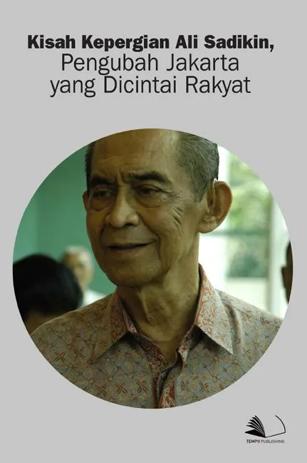 Kisah Kepergian Ali Sadikin, Pengubah Jakarta yang Dicintai Rakyat