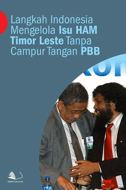 Langkah Indonesia Mengelola Isu HAM Timor Leste Tanpa Campur Tangan PBB