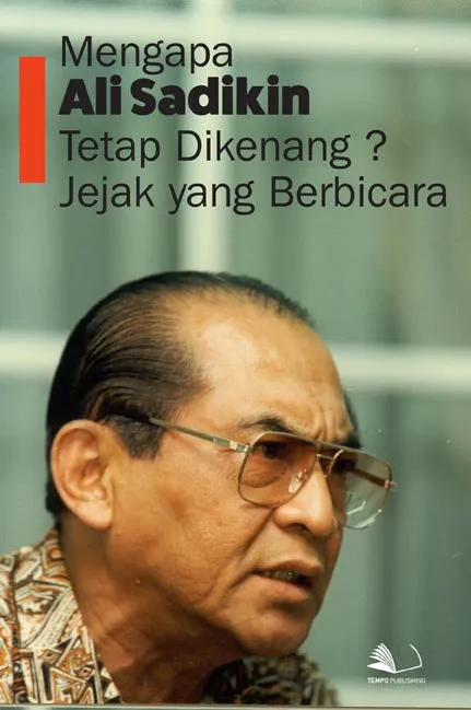 Mengapa Ali Sadikin Tetap Dikenang? Jejak yang Berbicara