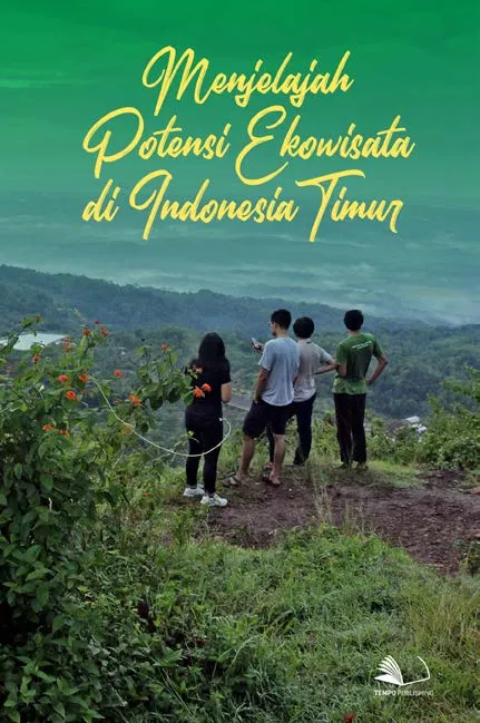 Menjelajah Potensi Ekowisata di Indonesia Timur