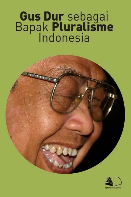 Gus Dur Sebagai Bapak Pluralisme Indonesia