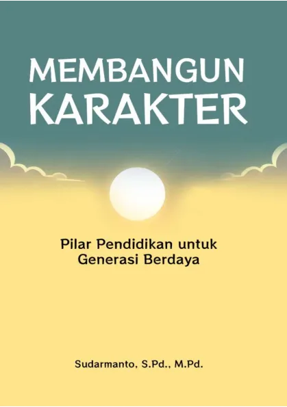 Membangun Karakter: Pilar Pendidikan untuk Generasi Berdaya
