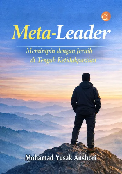 Meta-Leader: Memimpin dengan Jernih di Tengah Ketidakpastian