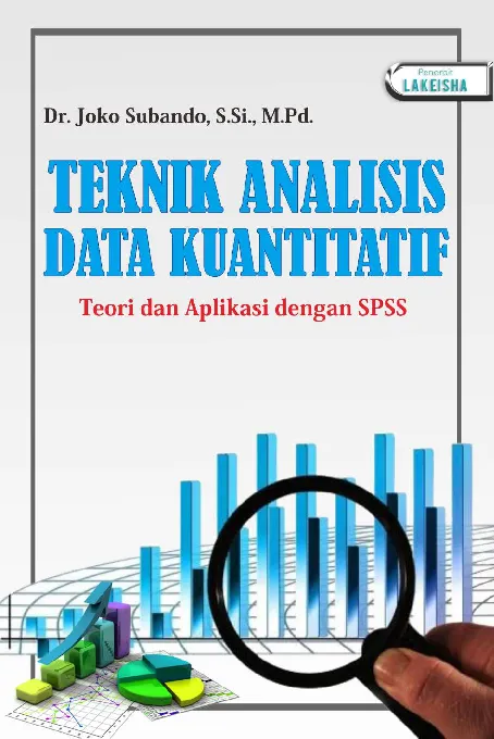 Teknik Analisis Data Kuantitatif Teori dan Aplikasi dengan SPSS