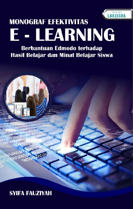 MONOGRAF EFEKTIVITAS E-LEARNING BERBANTUAN EDMODO TERHADAP HASIL BELAJAR DAN MINAT BELAJAR SISWA