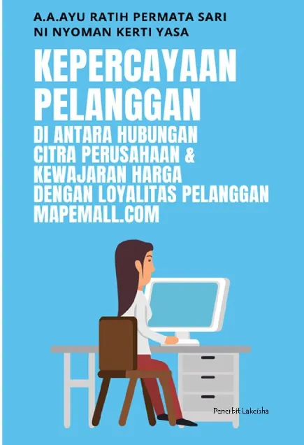 KEPERCAYAAN PELANGGAN DI ANTARA HUBUNGAN CITRA PERUSAHAAN DAN KEWAJARAN HARGA DENGAN LOYALITAS PELANGGAN MAPEMALL.COM