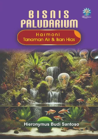 BISNIS PALUDARIUM: Harmoni Tanaman Air & Ikan Hias