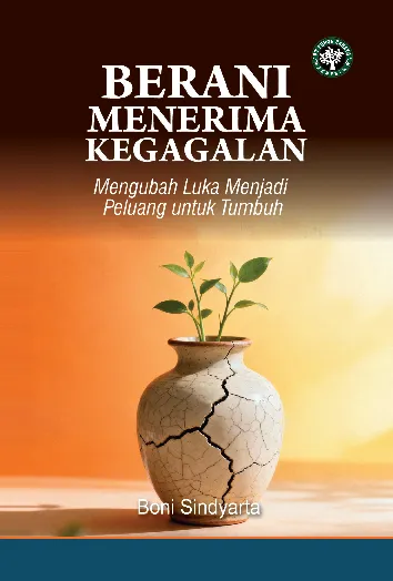 BERANI MENERIMA KEGAGALAN: Mengubah Luka Menjadi Peluang untuk Tumbuh